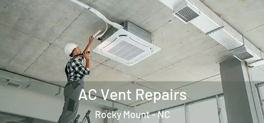  AC Vent Repairs Rocky Mount - NC