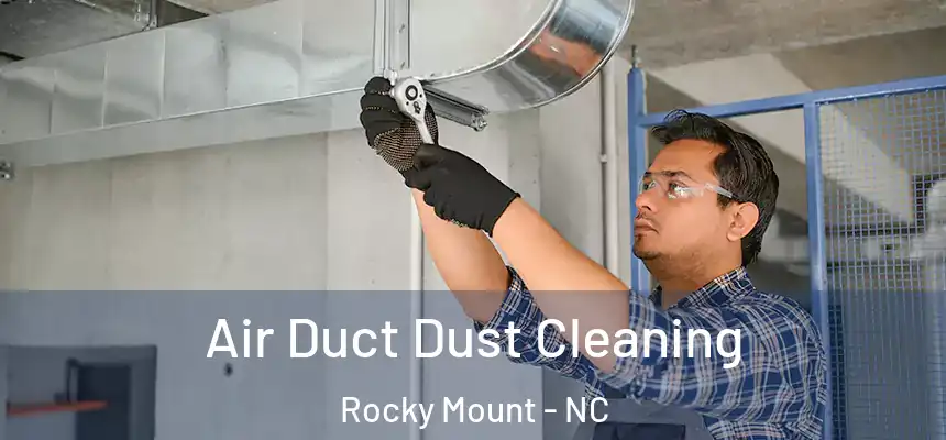  Air Duct Dust Cleaning Rocky Mount - NC