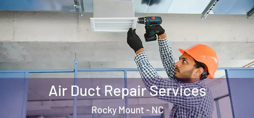  Air Duct Repair Services Rocky Mount - NC