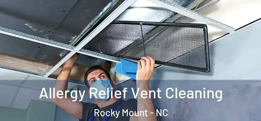  Allergy Relief Vent Cleaning Rocky Mount - NC
