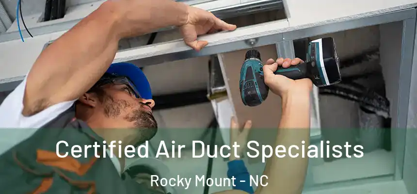  Certified Air Duct Specialists Rocky Mount - NC