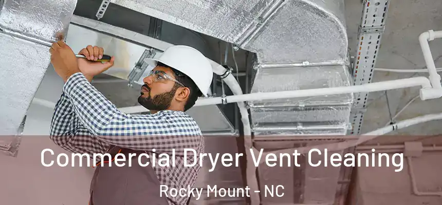  Commercial Dryer Vent Cleaning Rocky Mount - NC