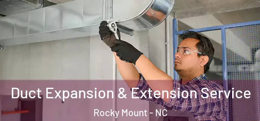  Duct Expansion & Extension Service Rocky Mount - NC