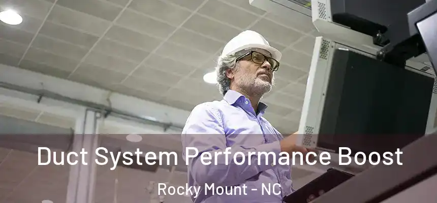  Duct System Performance Boost Rocky Mount - NC