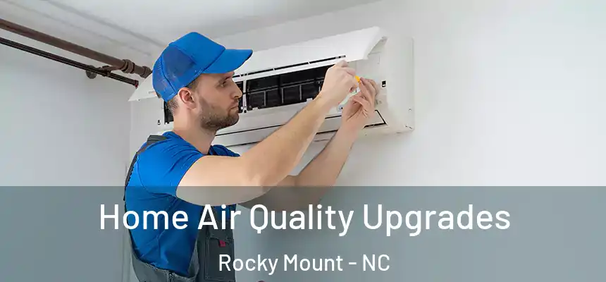  Home Air Quality Upgrades Rocky Mount - NC