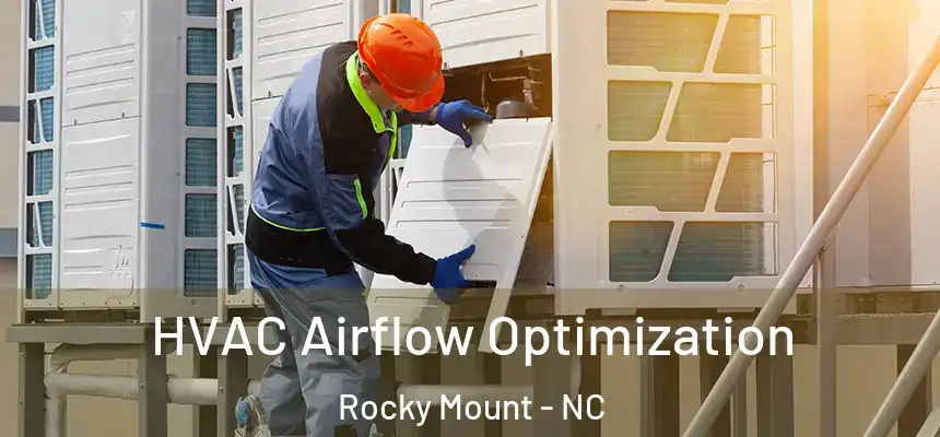  HVAC Airflow Optimization Rocky Mount - NC
