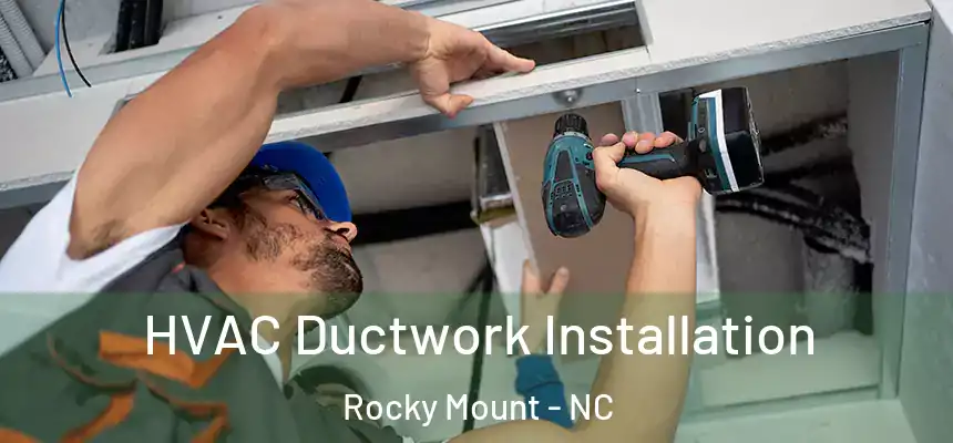  HVAC Ductwork Installation Rocky Mount - NC