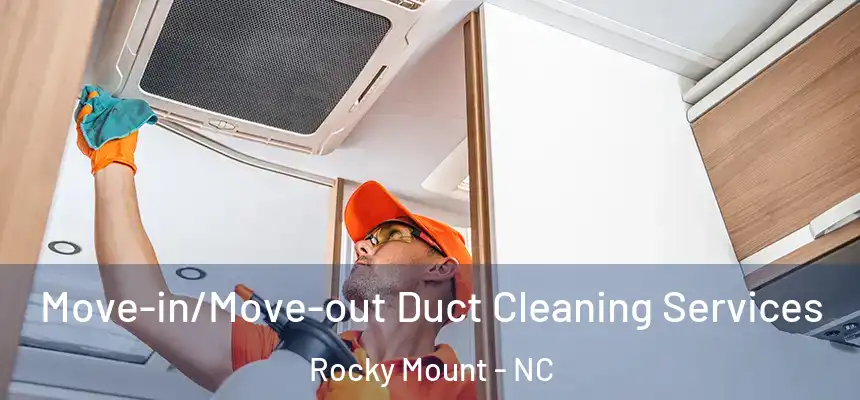  Move-in/Move-out Duct Cleaning Services Rocky Mount - NC