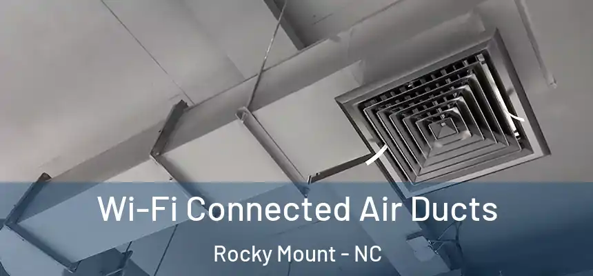  Wi-Fi Connected Air Ducts Rocky Mount - NC